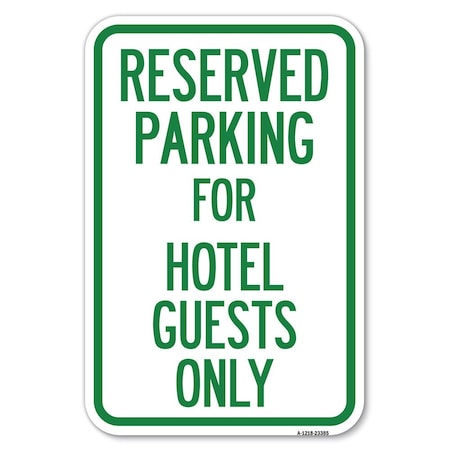 Signmission Parking Reserved for Hotel Guests Only Heavy-Gauge Aluminum Sign, 12" x 18", A-1218-23385 A-1218-23385